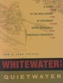 Paperback Whitewater - Quietwater: A Guide to the Rivers of Wisconsin, Upper Michigan and Northeast Minnesota Book