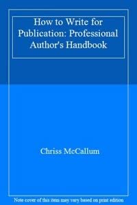 Paperback How To- Write for Publication: The Professional Author's Handbook Book