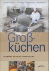 Großküchen. Planung, Entwurf, Einrichtung
