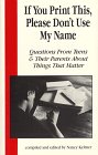 If You Print This, Please Don't Use My Name: Questions from Teens and Their Parents About Things That Matter 0944176038 Book Cover