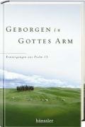 Geborgen in Gottes Arm: Ermutigungen aus Psalm 23 Geborgen in Gottes Arm: Ermutigungen aus Psalm 23