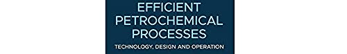 Efficient Petrochemical Processes: Technology, Design and Operation