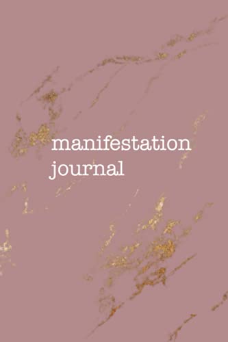 MANIFESTATION JOURNAL: Law of Attraction Workbook: with Scripting, 369, 555 and More LOA Techniques
