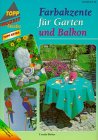 Farbakzente für Garten und Balkon (TOPP extra - Freizeit kreativ)