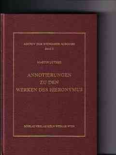 Annotierungen zu den Werken des Hieronymus (Archiv zur Weimarer Ausgabe der Werke Martin Luthers: Texte und Untersuchungen)