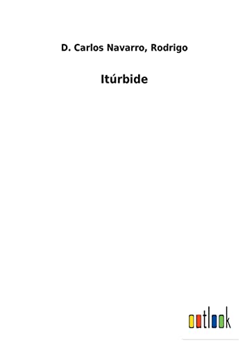 Itúrbide (Spanish Edition)