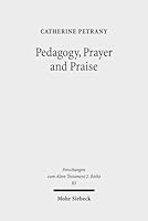 Pedagogy, Prayer and Praise: The Wisdom of the Psalms and Psalter 316154272X Book Cover