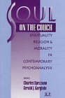 Soul on the Couch: Spirituality, Religion, and Morality in Contemporary Psychoanalysis (Relational Perspectives Book Series, V. 7)
