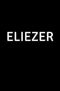 Paperback Eliezer: Personalized Notebook - Simple Gift for Man/Boyfriend/Boss named Eliezer Journal Diary (110 Pages, Blank, Lined 6 x 9 inches) (Names) Book