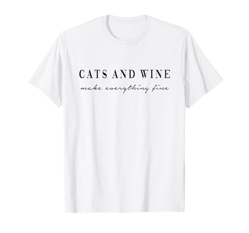 Cats and Wine make everything fine. Katzen Wein Liebe Fun T-Shirt