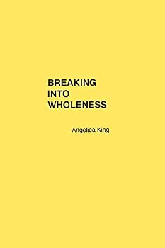 Paperback Breaking Into Wholeness: Poetry and Prose Book