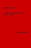 The Big Movie: A Guide to Stanley Kubrick's BARRY LYNDON 1093167254 Book Cover