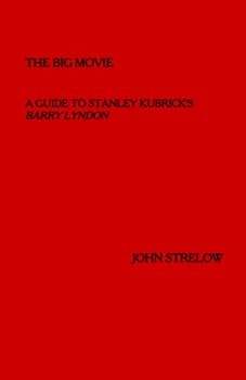 The Big Movie: A Guide to Stanley Kubrick's BARRY LYNDON