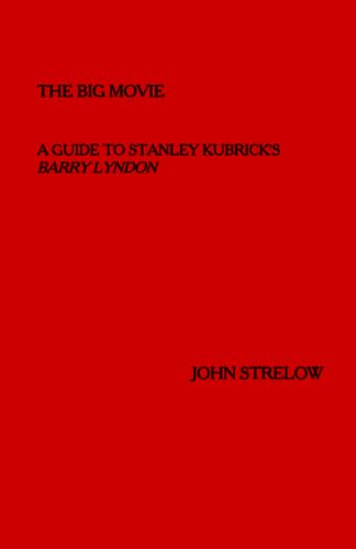The Big Movie: A Guide to Stanley Kubrick's BARRY LYNDON