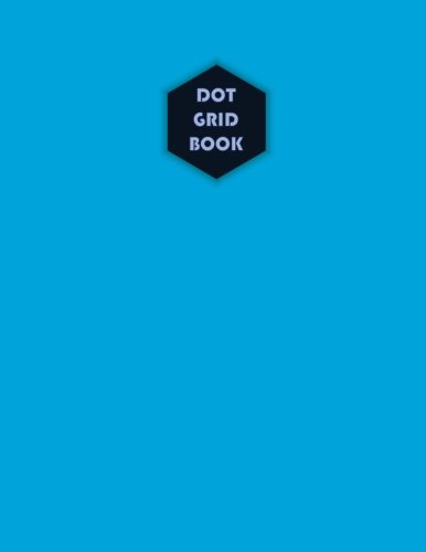 Dot Grid book 8.5x11, 110 Pages 0.25 inch spacing: 8.5x11 Inches 110 ...