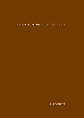 Birkhauser Atmospheres: Architectural Environments. Surrounding Objects