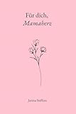 Für dich, Mamaherz (Für dich: 100 liebevolle Botschaften)