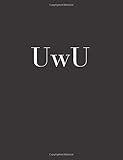 UwU: Journal |ÃâÃÂ Cuteness Overload | Internet Slang | 110 Blank Lined Pages To Write In | Perfect Binding | Large Letter Format | Durable Softcover | Notebook | Composition Book