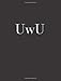 UwU: Journal |ÃâÃÂ Cuteness Overload | Internet Slang | 110 Blank Lined Pages To Write In | Perfect Binding | Large Letter Format | Durable Softcover | Notebook | Composition Book