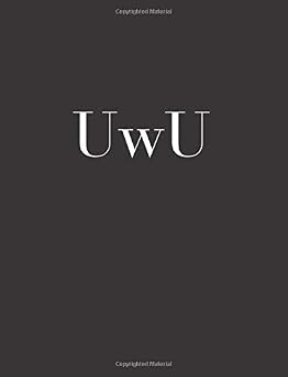 UwU Journal | Cuteness Overload | Internet Slang | 110 Blank Lined Pages To Write In | Perfect Binding | Large Letter Format | Durable Softcover | Notebook | Composition Book