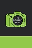  The Photographer\'s Playbook: Photography Journal for Tracking Photo Shoots  Keep a Record of the Camera, Lighting, Lenses, Batteries, Memory Cards, ... Files Series - Black and Green Cover Design