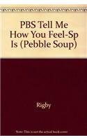 Paperback PBS Tell Me How You Feel-Sp Is (Pebble Soup) Book