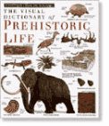 The Visual Dictionary of Prehistoric Life (Eyewitness Visual Dictionaries)