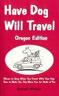 Have Dog Will Travel-Oregon Edition 0966054431 Book Cover