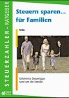 Familien-Sparbuch. 100 Steuertips für Eltern, Pflegeeltern, Alleinerzieher, Verheiratete und Geschiedene