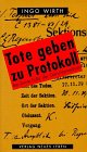 Tote geben zu Protokoll: Berühmte Fälle der Gerichtsmedizin Tote geben zu Protokoll: Berühmte Fälle der Gerichtsmedizin
