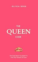 The Queen Code: The Only Book You Need To Live Your Dream Of Love null Book Cover