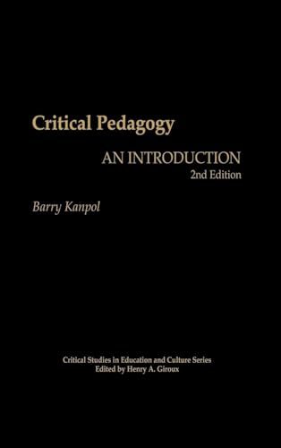 Critical Pedagogy: An Introduction (Critical Studies in Education and Culture Series)