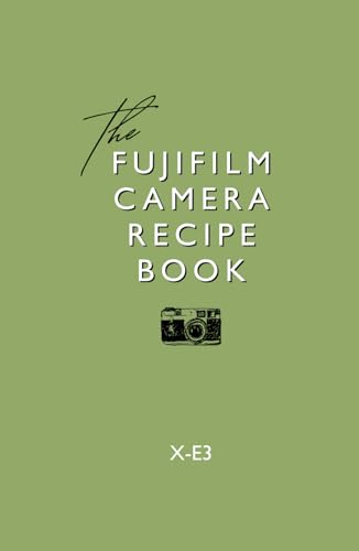 Fujifilm Camera Recipe Book - X-E3