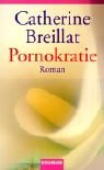 Catherine Breillat - Pornokratie. Erotische Novelle