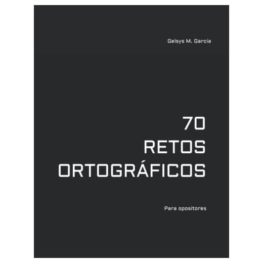 70 retos ortográficos: Un libro para opositores