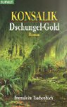 Dschungel-Gold: Roman - Heinz G. Konsalik