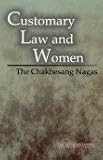 Customary Law and Women: The Chakkhesang Nagas