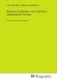 Johann Gottfried von Herder's sämmtliche Werke: Zur Philosophie und Geschichte - Johann Gottfried von Herder 