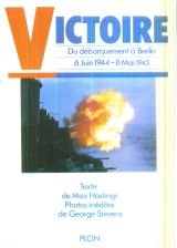 Victoire Du debarquement a Berlin 6 Juin 1944 - 8 Mai 1945