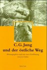 C. G. Jung und der östliche Weg - Carl G. Jung, J. J. Clarke