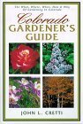  Colorado Gardener\'s Guide: The What, Where, When, How & Why of Gardening in Colorado