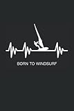  Born to windsurf: Notebook with 120 pages (lined), 6x9 inches (15,24 x 22,86 cm)