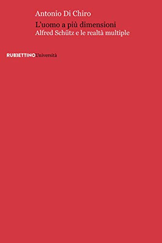 L'Uomo A Piu Dimensioni. Alfred Schütz E Le Realtà Multiple