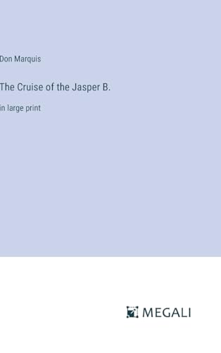 The Cruise of the Jasper B.: in large print