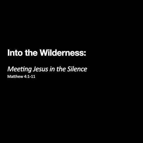 LENT| INTO THE WILDERNESS(MATTHEW 4:1-11)| SEAN STEWART