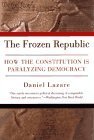 The Frozen Republic: How the Constitution Is Paralyzing Democracy