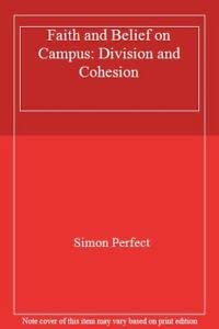Faith and Belief on Campus: Division and Cohesion
