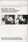 Über Bilder Sprechen. Positionen und Perspektiven der Medienwissenschaft (Schriftenreihe der Gesellschaft für Film und Fernsehen (GFF))