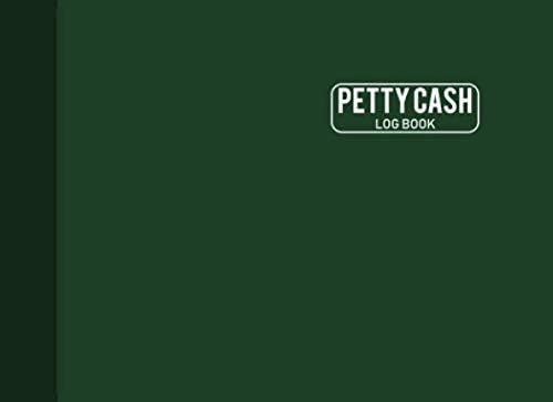 Petty Cash Log Book: 6 Column Payment Record Tracker , Cash Recording Book, Simple Accounting Book, Manage Cash Going In & Out, 110 Pages, Dark Green Cover (8.25"x6)