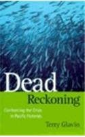 Dead Reckoning: Confronting the Crisis in Pacific Fisheries (David Suzuki Foundation Series)